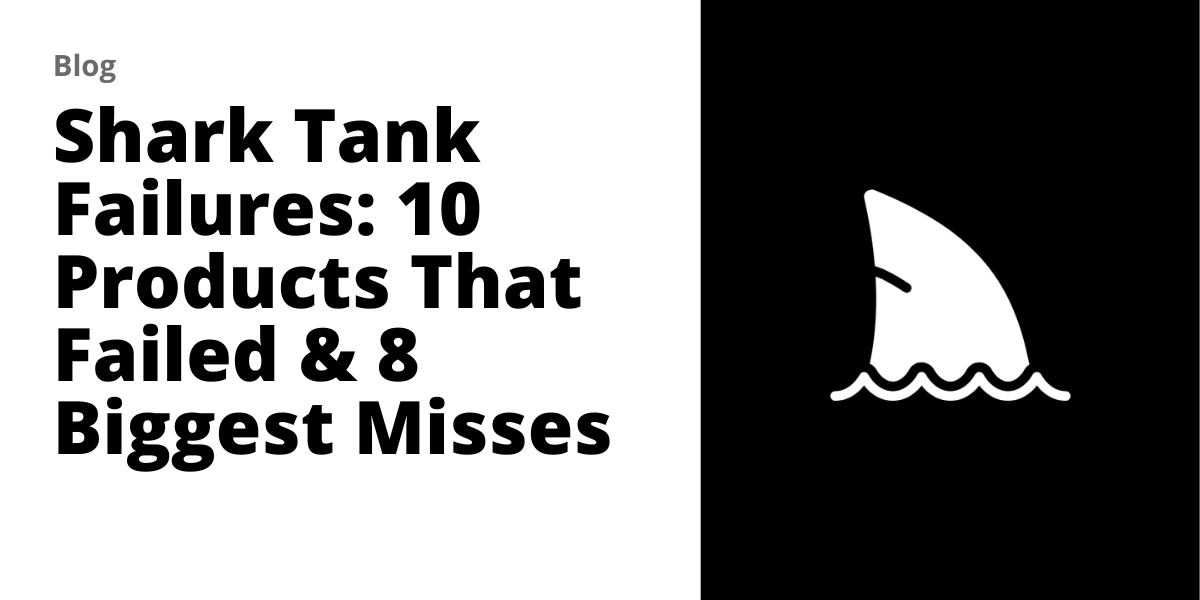 Shark Tank Failures 10 Massive Fails & 8 Huge Misses